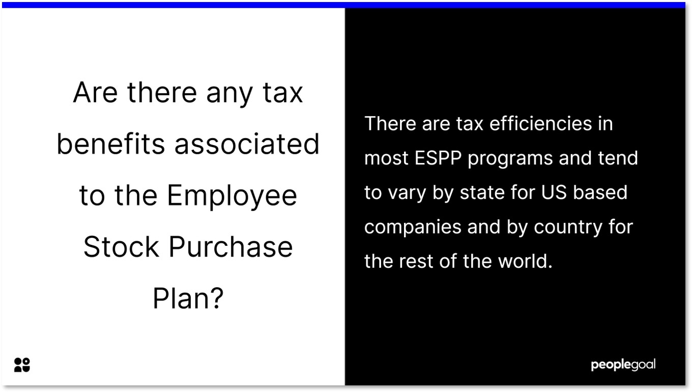 Are there any tax benefits associated to the Employee Stock Purchase Plan.