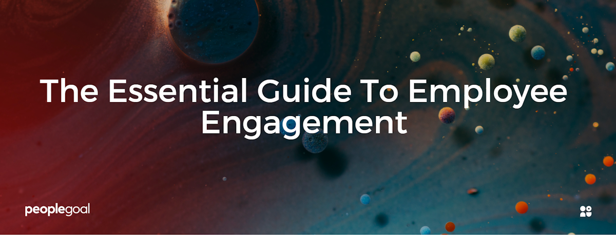 Employee Engagement: The Essential Guide